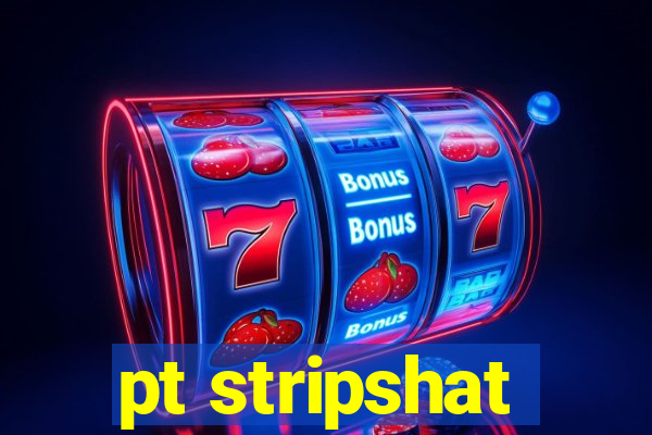 pt stripshat